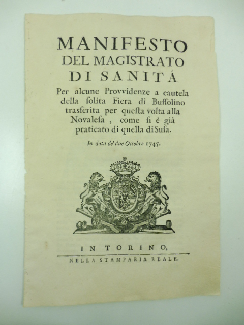 Manifesto del magistrato di sanità per alcune provvidenze a cautela della solita Fiera di Bussolino trasferita per questa volta alla Novalesa come si è già praticato di quella di Susa in data de' due Ottobre 1745